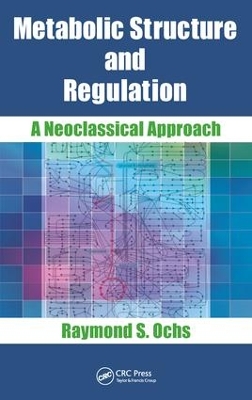 Metabolic Structure and Regulation by Raymond S. Ochs