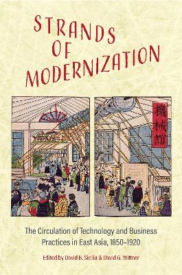Strands of Modernization: The Circulation of Technology and Business Practices in East Asia, 1850-1920 book