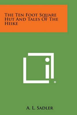 The Ten Foot Square Hut and Tales of the Heike by A L Sadler