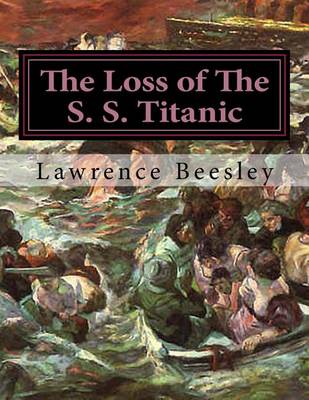 The Loss of The S. S. Titanic: Its Story And Its Lessons book
