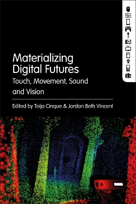 Materializing Digital Futures: Touch, Movement, Sound and Vision book