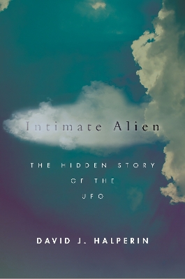 Intimate Alien: The Hidden Story of the UFO book