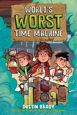 World's Worst Time Machine: Volume 1 by Dustin Brady