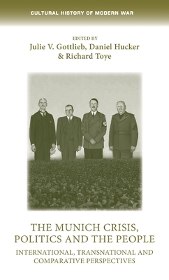 The Munich Crisis, Politics and the People: International, Transnational and Comparative Perspectives book