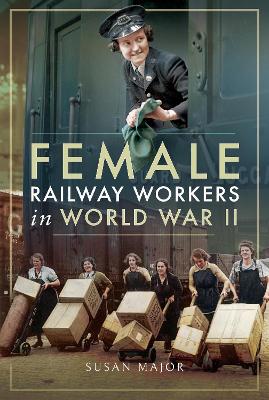 Female Railway Workers in World War II book