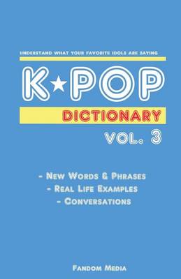 Kpop Dictionary Vol. 3: Understand What Your Favorite Idols Are Saying book