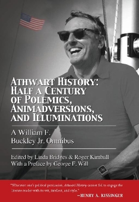 Athwart History: Half a Century of Polemics, Animadversions, and Illuminations by Roger Kimball