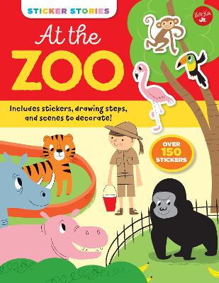 Sticker Stories: At the Zoo: Includes stickers, drawing steps, and scenes to decorate! Over 150 Stickers book