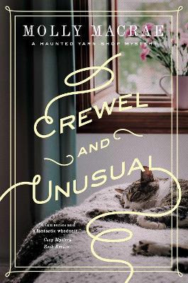 Crewel and Unusual: A Haunted Yarn Shop Mystery book