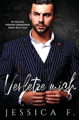 Verletze Mich: Ein Bad Boy Milliardär Liebesroman book