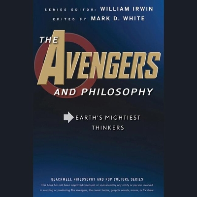 The Avengers and Philosophy Lib/E: Earth's Mightiest Thinkers book