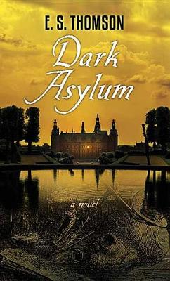 Dark Asylum by E. S. Thomson