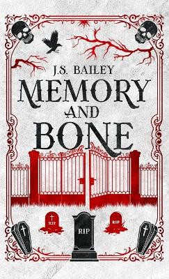 Memory and Bone by J S Bailey