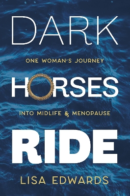 Dark Horses Ride: one woman's journey into midlife and menopause book