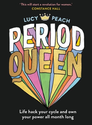 Period Queen: Life hack your cycle and own your power all month long book
