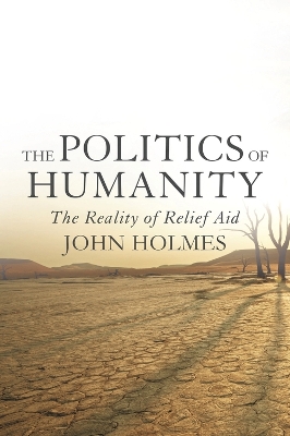 The The Politics Of Humanity by John Holmes