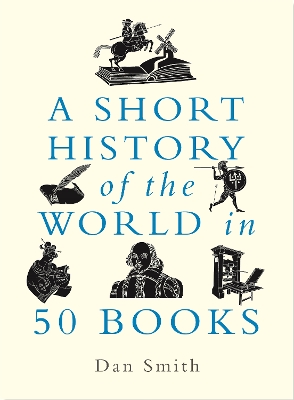 A Short History of the World in 50 Books by Daniel Smith
