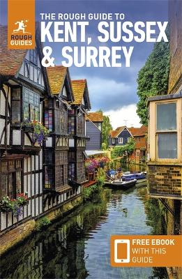 The Rough Guide to Kent, Sussex & Surrey: Travel Guide with Free eBook by Rough Guides