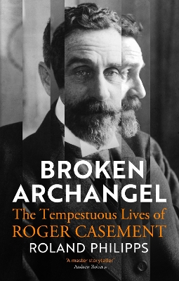 Broken Archangel: The Tempestuous Lives of Roger Casement book