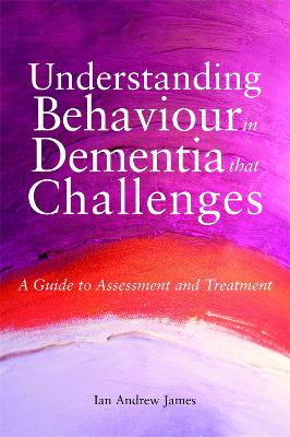 Understanding Behaviour in Dementia that Challenges book