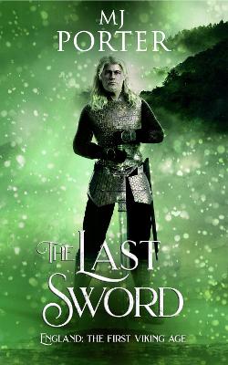 The Last Sword: England: The First Viking Age book