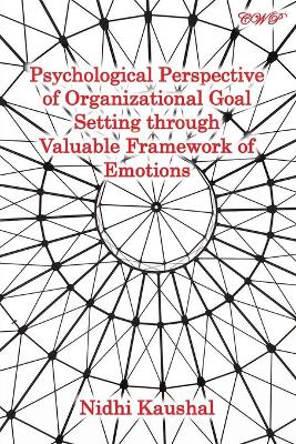 Psychological Perspective of Organizational Goal Setting through Valuable Framework of Emotions book