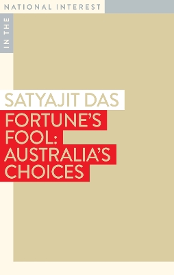 Fortune's Fool: Australia's Choices by Satyajit Das