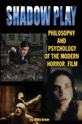 Shadowplay Philosophy and Psychology of the Modern Horror Film book