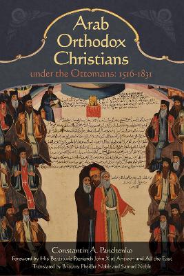 Arab Orthodox Christians Under the Ottomans 1516-1831 book