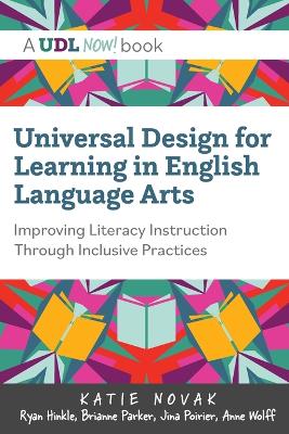 Universal Design for Learning in English Language Arts: Improving Literacy Instruction Through Inclusive Practices book