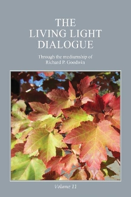 The Living Light Dialogue Volume 11: Spiritual Awareness Classes of the Living Light Philosophy book
