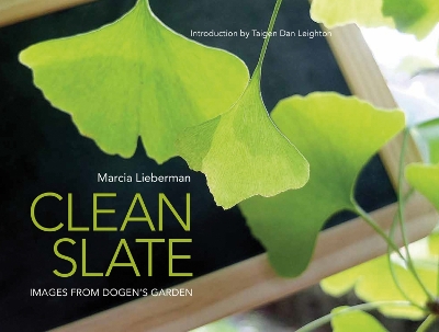 Clean Slate: Images from Dogen's Garden book