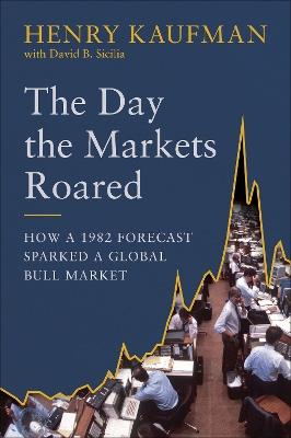 The Day the Markets Roared: How a 1982 Forecast Sparked a Global Bull Market book