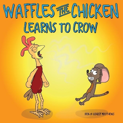 Waffles the Chicken Learns to Crow book