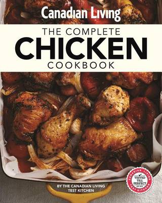 Canadian Living: Complete Chicken Cookbook book