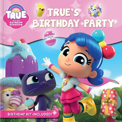 True and the Rainbow Kingdom: True's Birthday Party book