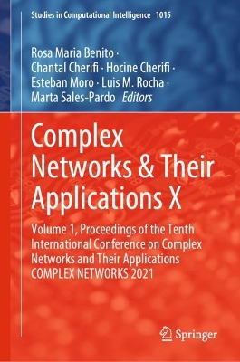 Complex Networks & Their Applications X: Volume 1, Proceedings of the Tenth International Conference on Complex Networks and Their Applications COMPLEX NETWORKS 2021 book