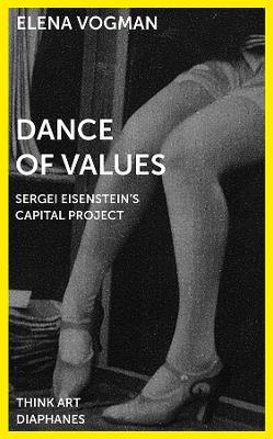 Dance of Values – Sergei Eisenstein′s Capital Project book