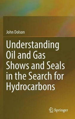 Understanding Oil and Gas Shows and Seals in the Search for Hydrocarbons book