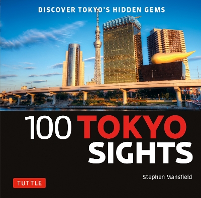 100 Tokyo Sights: Discover Tokyo's Hidden Gems book