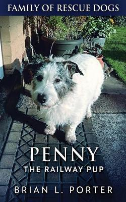 Penny The Railway Pup by Brian L Porter