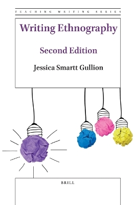 Writing Ethnography (Second Edition) by Jessica Smartt Gullion