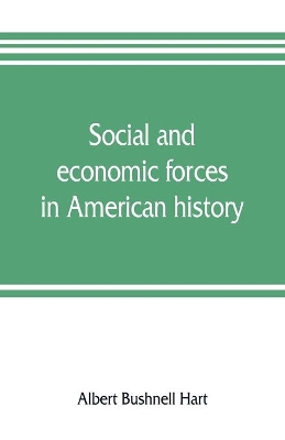 Social and economic forces in American history. From The American nation: a history book