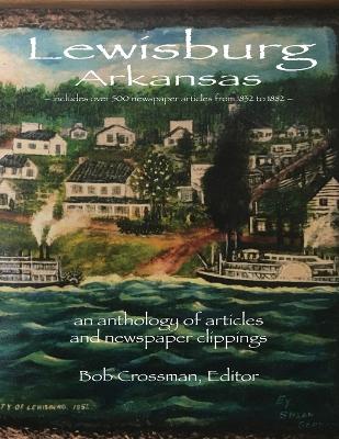 Lewisburg, Arkansas: an anthology of articles and newspaper clippings book