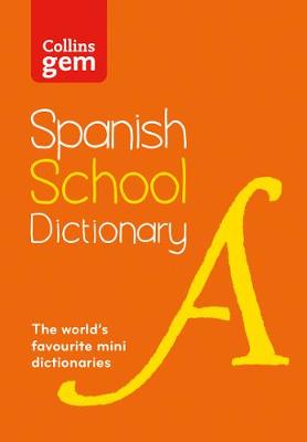 Collins Spanish School Gem Dictionary: Trusted support for learning, in a mini-format book