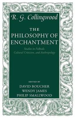 The Philosophy of Enchantment by R. G. Collingwood