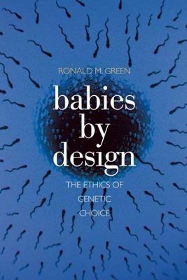 Babies by Design by Ronald M. Green