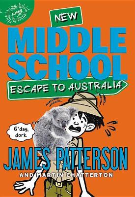 Middle School: Escape to Australia by Martin Chatterton