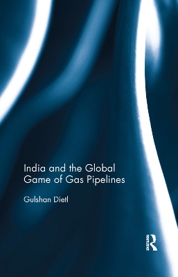 India and the Global Game of Gas Pipelines by Gulshan Dietl