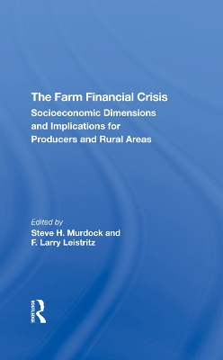 The Farm Financial Crisis: Socioeconomic Dimensions And Implications For Producers And Rural Areas book